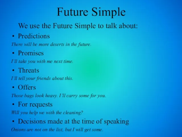 Future Simple We use the Future Simple to talk about: Predictions