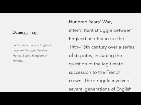 Date:1337 - 1453 Hundred Years’ War, intermittent struggle between England and