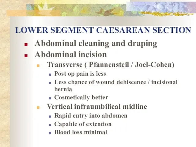 LOWER SEGMENT CAESAREAN SECTION Abdominal cleaning and draping Abdominal incision Transverse