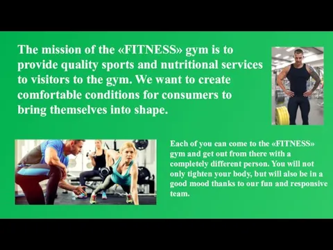 The mission of the «FITNESS» gym is to provide quality sports