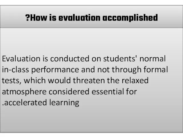 How is evaluation accomplished? Evaluation is conducted on students' normal in-class