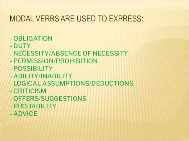 MODAL VERBS ARE USED TO EXPRESS: - OBLIGATION - DUTY -