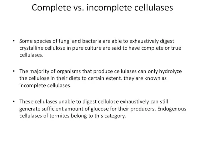 Some species of fungi and bacteria are able to exhaustively digest