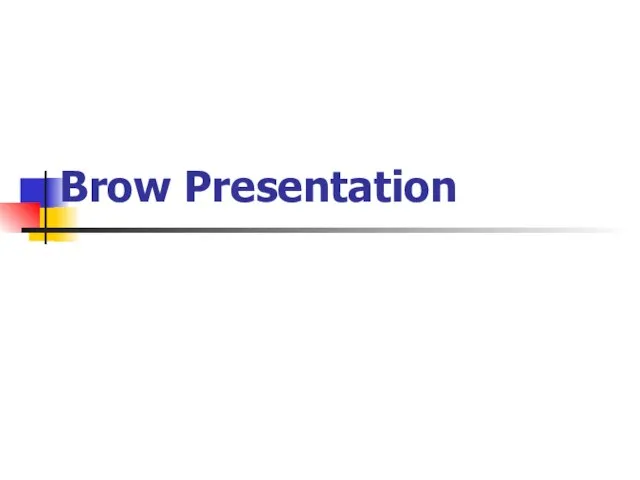 Brow Presentation