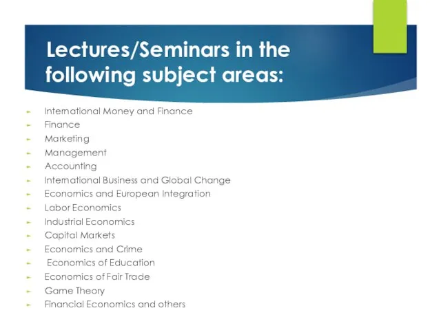 Lectures/Seminars in the following subject areas: International Money and Finance Finance