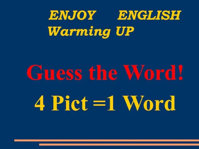 ENJOY ENGLISH Warming UP Guess the Word! 4 Pict =1 Word