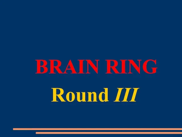 BRAIN RING Round III