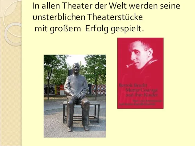 In allen Theater der Welt werden seine unsterblichen Theaterstücke mit großem Erfolg gespielt.