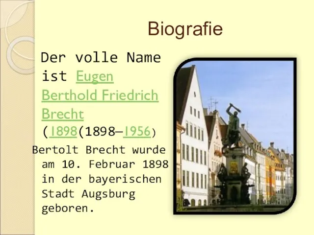 Biografie Der volle Name ist Eugen Berthold Friedrich Brecht (1898(1898—1956) Bertolt