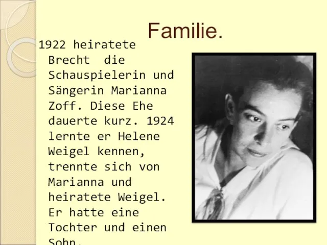 Familie. 1922 heiratete Brecht die Schauspielerin und Sängerin Marianna Zoff. Diese