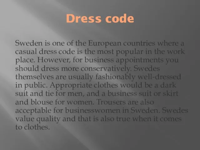 Dress code Sweden is one of the European countries where a