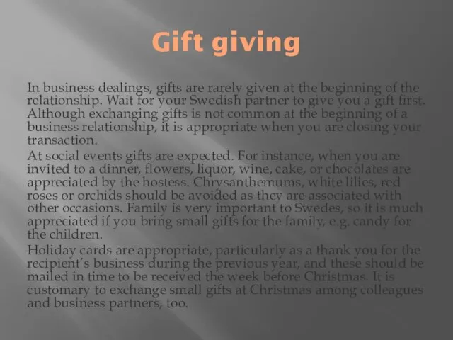 Gift giving In business dealings, gifts are rarely given at the