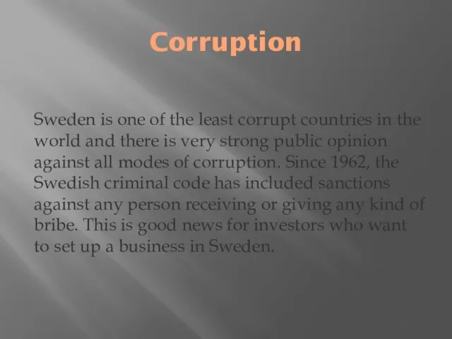 Corruption Sweden is one of the least corrupt countries in the
