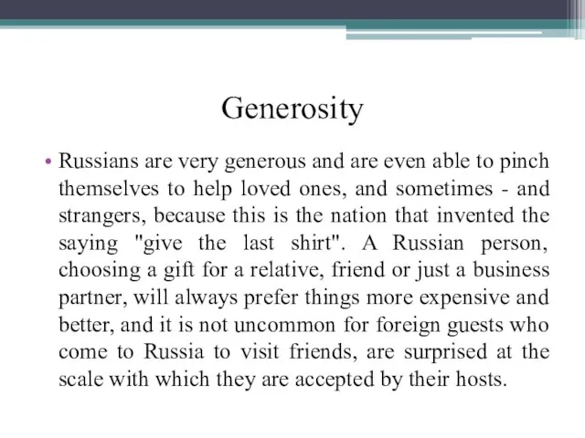 Generosity Russians are very generous and are even able to pinch