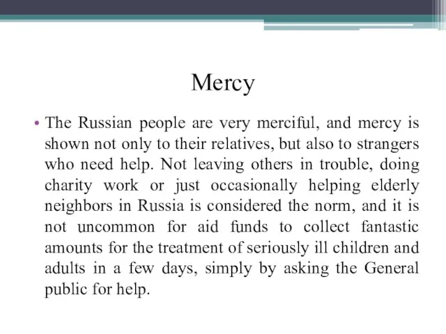 Mercy The Russian people are very merciful, and mercy is shown