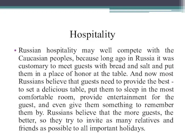 Hospitality Russian hospitality may well compete with the Caucasian peoples, because