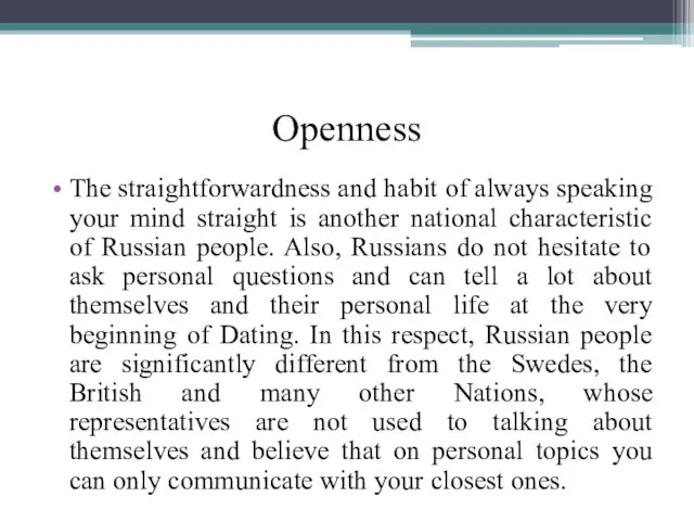 Openness The straightforwardness and habit of always speaking your mind straight