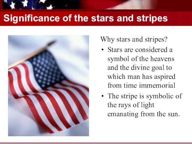 Significance of the stars and stripes Why stars and stripes? Stars