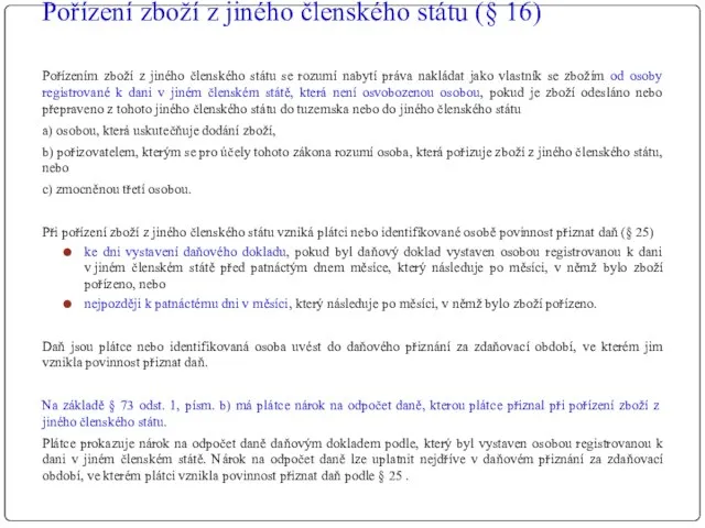 Pořízení zboží z jiného členského státu (§ 16) Pořízením zboží z