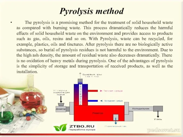 Pyrolysis method The pyrolysis is a promising method for the treatment