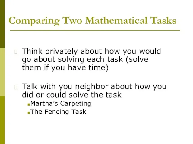 Comparing Two Mathematical Tasks Think privately about how you would go