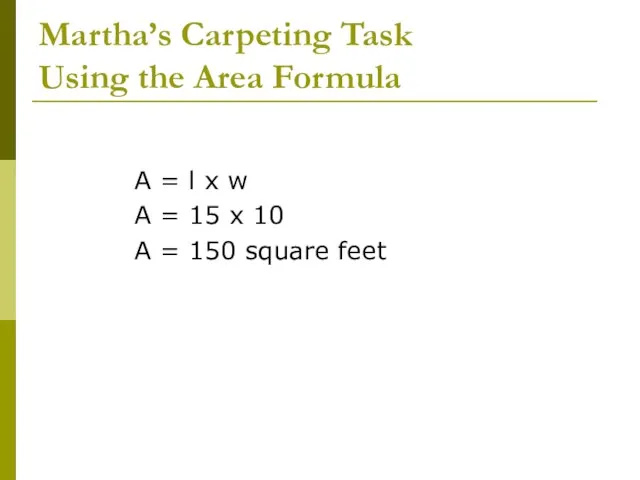 Martha’s Carpeting Task Using the Area Formula A = l x