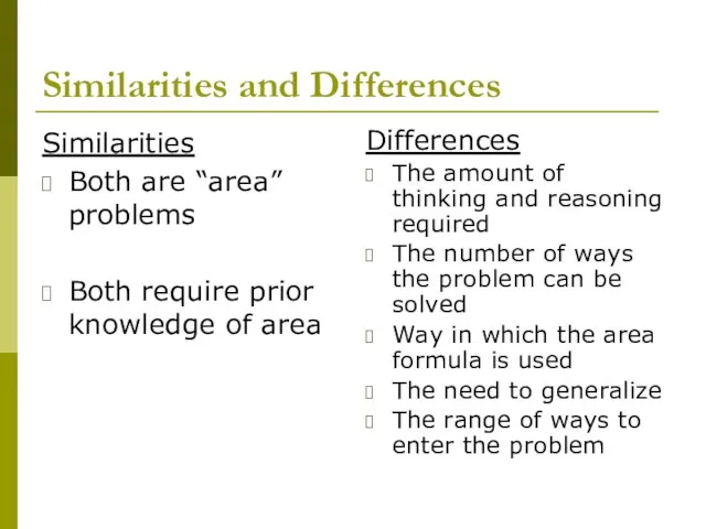 Similarities and Differences Similarities Both are “area” problems Both require prior