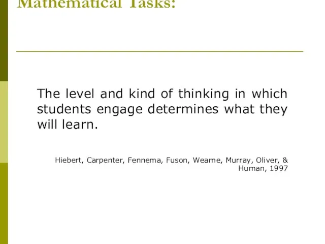 Mathematical Tasks: The level and kind of thinking in which students