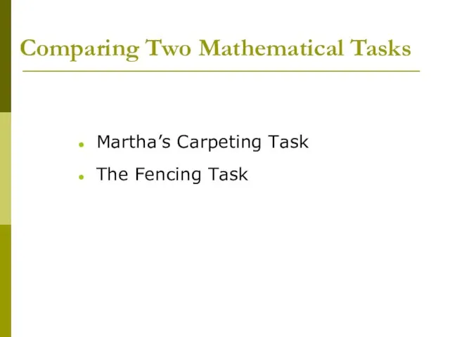 Comparing Two Mathematical Tasks Martha’s Carpeting Task The Fencing Task