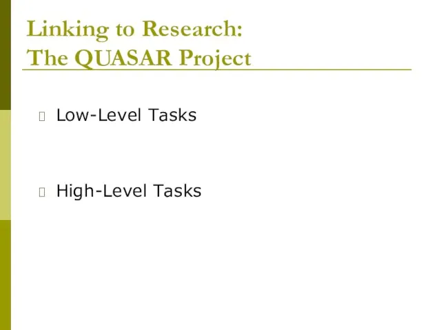 Linking to Research: The QUASAR Project Low-Level Tasks High-Level Tasks