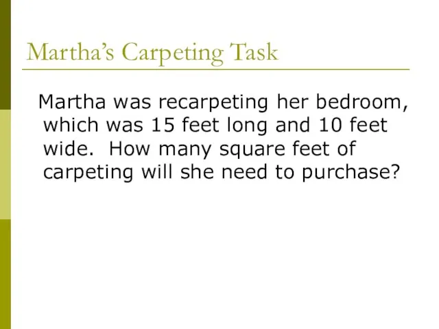 Martha’s Carpeting Task Martha was recarpeting her bedroom, which was 15