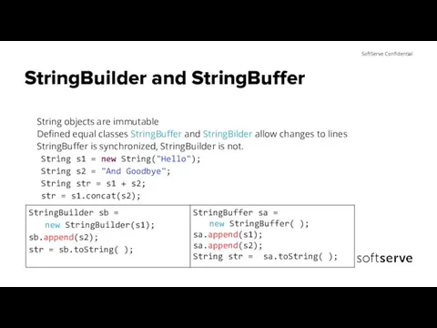 StringBuilder and StringBuffer String objects are immutable Defined equal classes StringBuffer