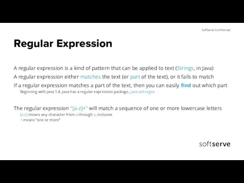 Regular Expression A regular expression is a kind of pattern that