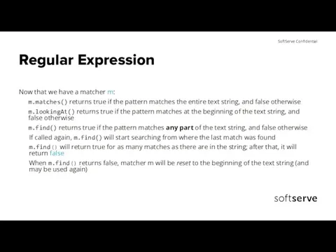 Regular Expression Now that we have a matcher m: m.matches() returns