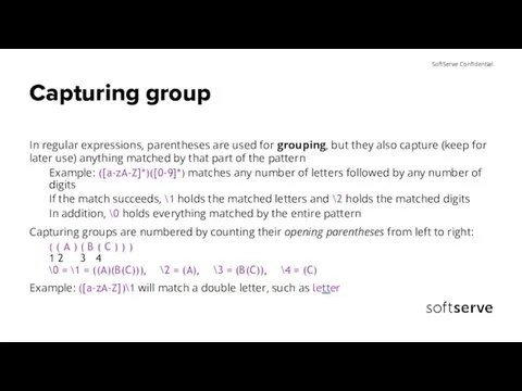 Capturing group In regular expressions, parentheses are used for grouping, but