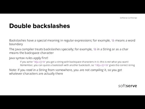 Double backslashes Backslashes have a special meaning in regular expressions; for