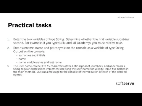 Practical tasks Enter the two variables of type String. Determine whether