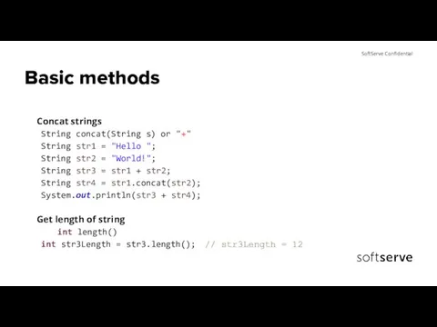 Basic methods Concat strings String concat(String s) or "+" String str1