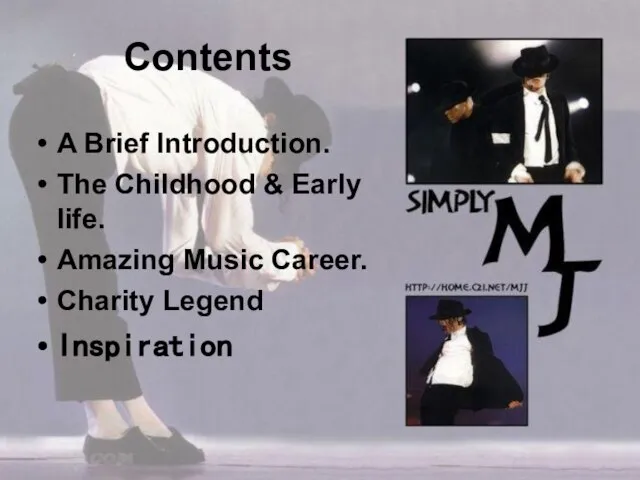 Contents A Brief Introduction. The Childhood & Early life. Amazing Music Career. Charity Legend Inspiration