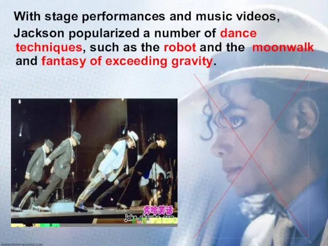 With stage performances and music videos, Jackson popularized a number of