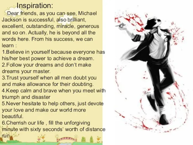 Inspiration: Dear friends, as you can see, Michael Jackson is successful,
