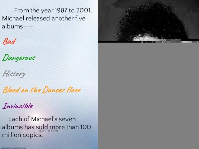 From the year 1987 to 2001, Michael released another five albums——