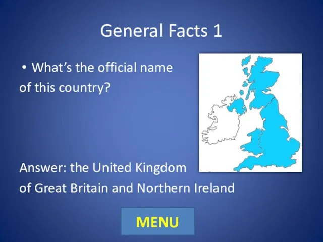 General Facts 1 What’s the official name of this country? Answer: