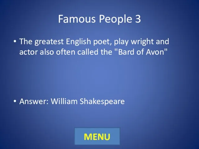 Famous People 3 The greatest English poet, play wright and actor