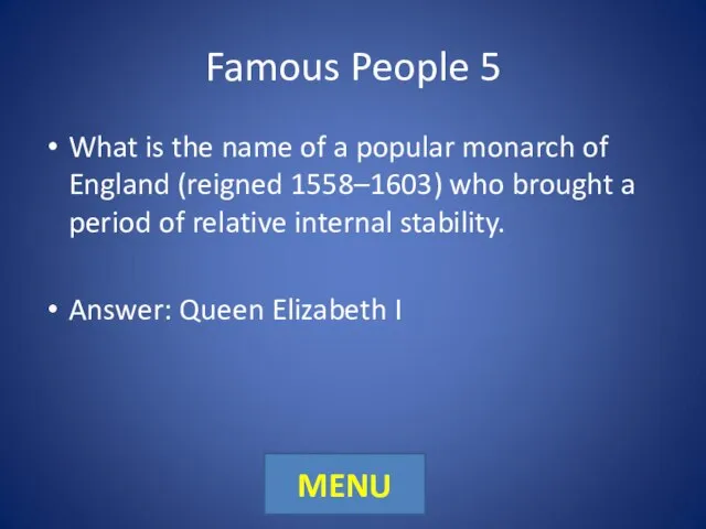 Famous People 5 What is the name of a popular monarch