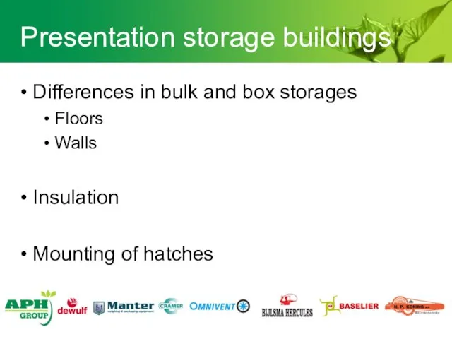 Presentation storage buildings Differences in bulk and box storages Floors Walls Insulation Mounting of hatches