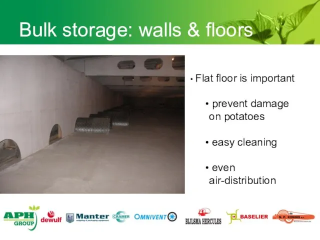 Bulk storage: walls & floors Flat floor is important prevent damage