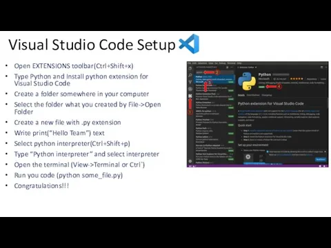 Visual Studio Code Setup Open EXTENSIONS toolbar(Ctrl+Shift+x) Type Python and Install