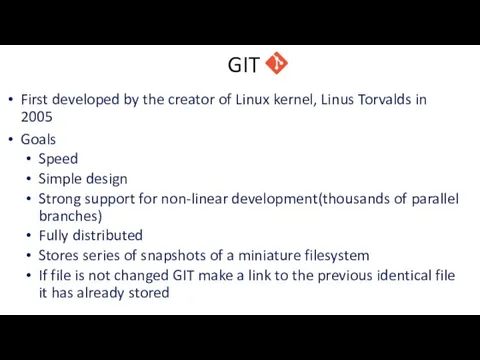 GIT First developed by the creator of Linux kernel, Linus Torvalds