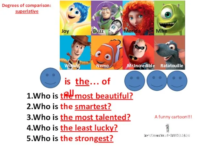 1.Who is the most beautiful? 2.Who is the smartest? 3.Who is